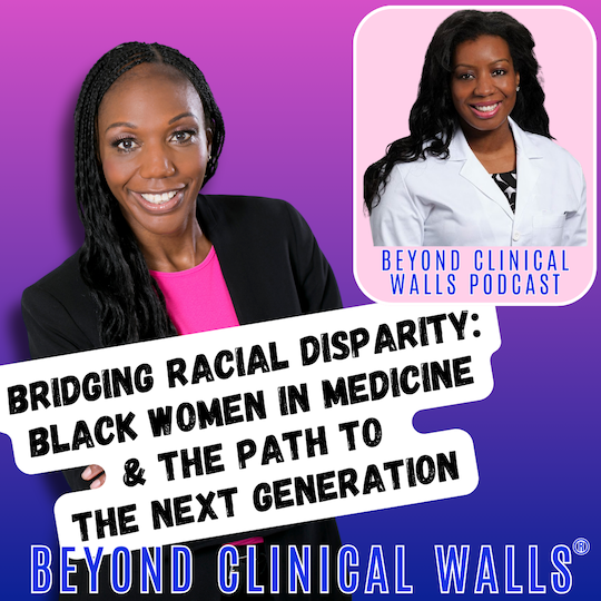Dr. Curry-Winchell, Dr. BCW, Black Women in Medicine, Beyond Clinical Walls Podcast